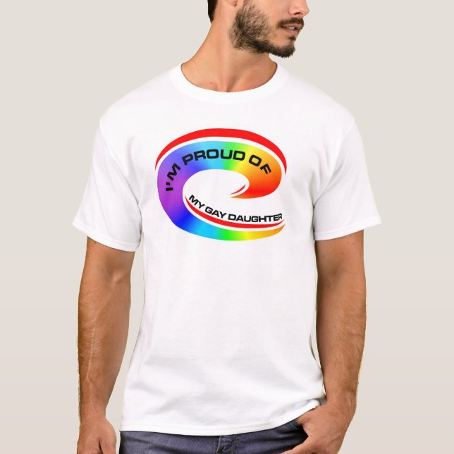 I'm Proud of my gay daughter T-Shirt (Front)