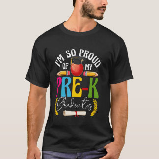 I'm Proud Of My Pre-K Graduates Teacher Graduation T-Shirt