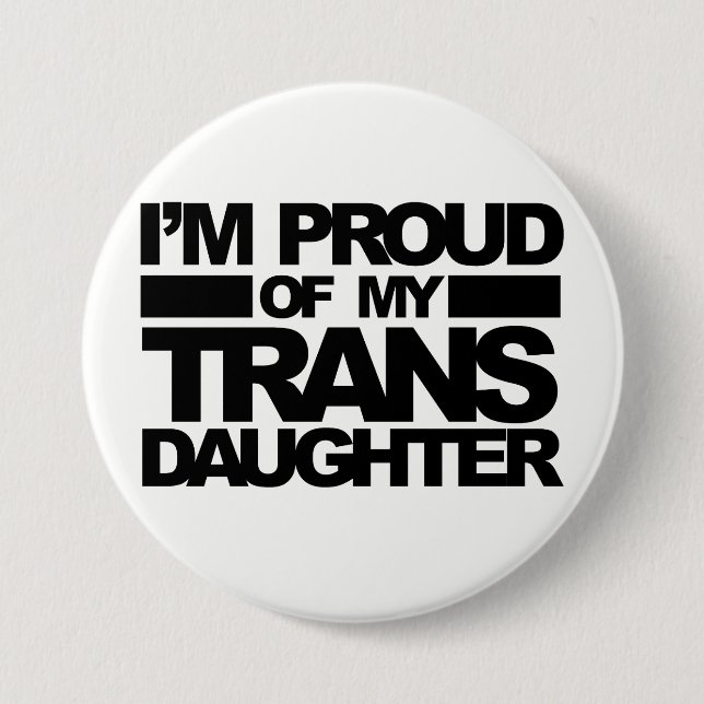 "I'm Proud of my Trans Daughter" pin (Front)