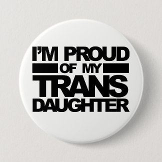 "I'm Proud of my Trans Daughter" pin