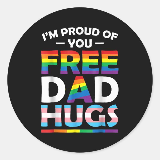 I'm Proud Of You Dad Hugs Lgbt Pride Awareness Gif Classic Round Sticker (Front)