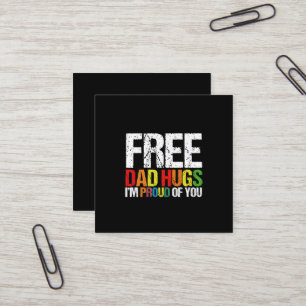 I'm Proud Of You Free Dad Hugs Gay Pride Month  Square Business Card