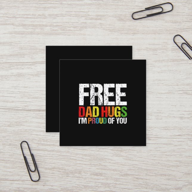 I'm Proud Of You Free Dad Hugs Gay Pride Month  Square Business Card (Front/Back In Situ)