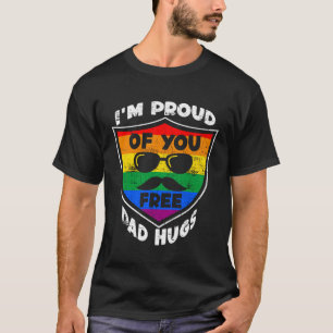 I'm proud of you free Dad Hugs Proud Ally Queer LG T-Shirt