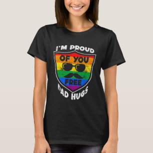 I'm proud of you free Dad Hugs Proud Ally Queer LG T-Shirt