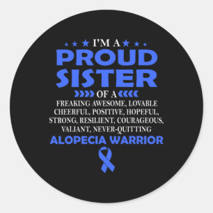 I'm proud sister of Alopecia warrior t  Classic Round Sticker