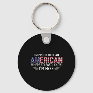 I'm Proud To Be An American Where At Least I Know Key Ring