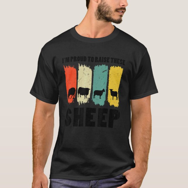 I'm Proud To Rise These Sheep Farming Animal 1 T-Shirt (Front)