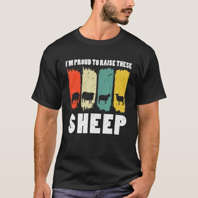 I'm Proud To Rise These Sheep Farming Animal T-Shirt (Front)