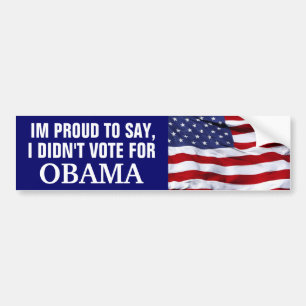 IM PROUD TO SAY,I DIDN'T VOTE FOR OBAMA BUMPER STICKER