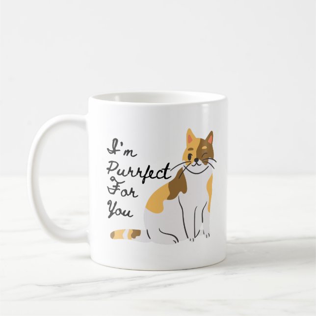 I'm Purr-fect (Perfect) For You - Calico Cat  Coffee Mug (Left)