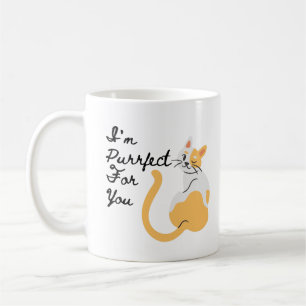 I'm Purrfect For You  Coffee Mug