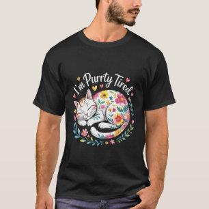 I'm Purrrty Tired Sleepy Cat Exhaustion Humour - T-Shirt