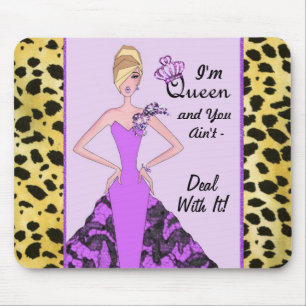 "I'm Queen and You Ain't - Deal With It! Mouse Mat