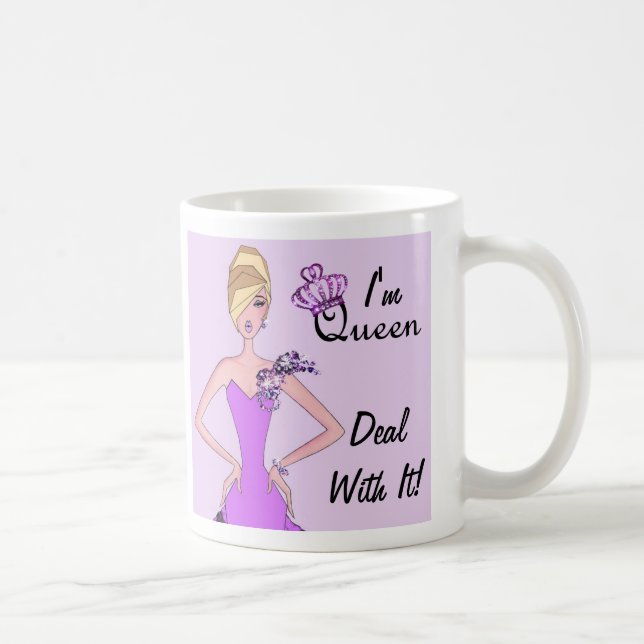 "I'm Queen - Deal With It!" Coffee Mug (Right)
