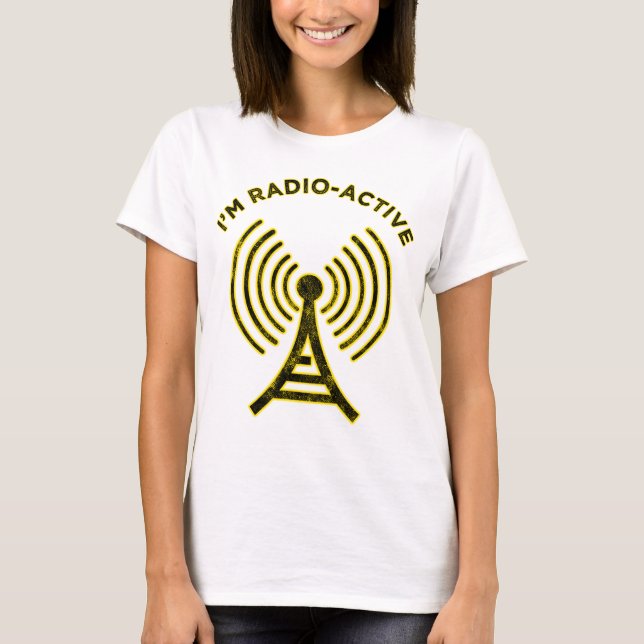 I'm Radio-Active T-Shirt (Front)
