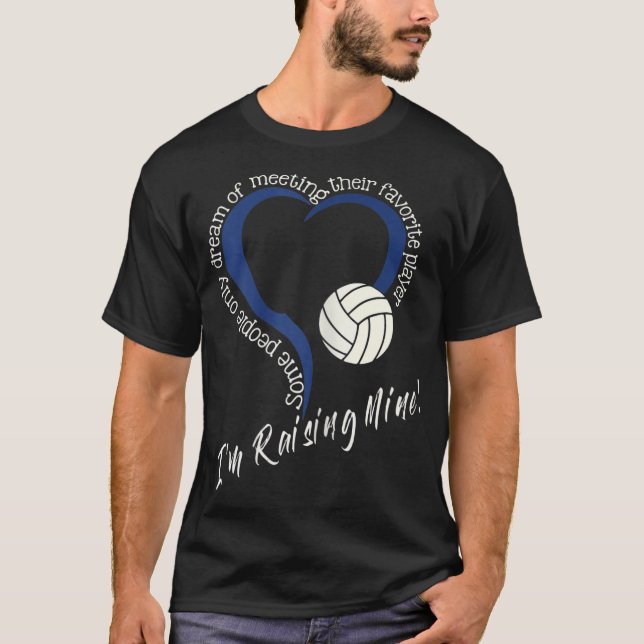 I'm Raising Mine! Volleyball Mum Volleyball Mum T-Shirt (Front)
