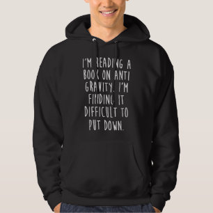 I'm Reading A Book On Anti Gravity Funny Science Hoodie