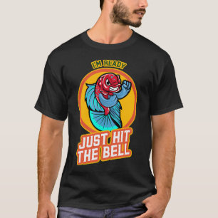 I'm Ready - Betta Fighting Fish / Ornamental Fish T-Shirt