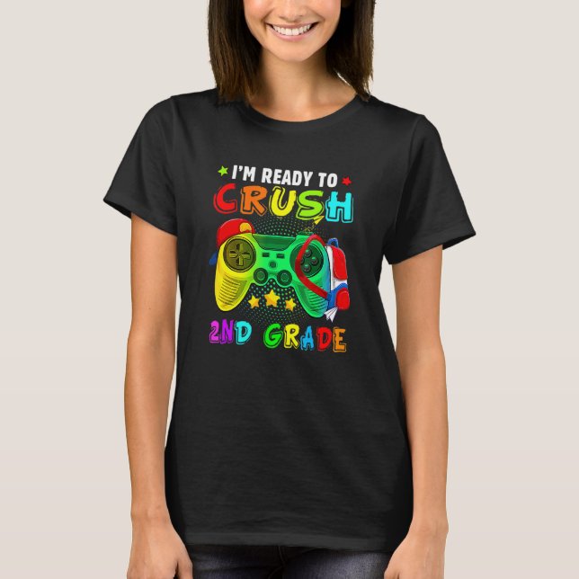 I'm Ready Crush 2nd Grade Back To School Video Gam T-Shirt (Front)