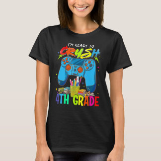 I'm Ready Crush 4th Grade Back To School Video Gam T-Shirt