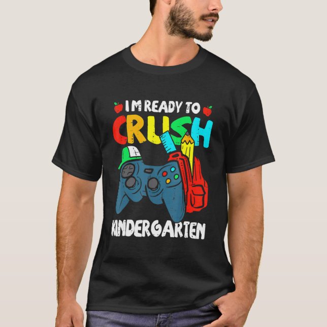 I'm Ready Crush Kindergarten Back To School Video  T-Shirt (Front)