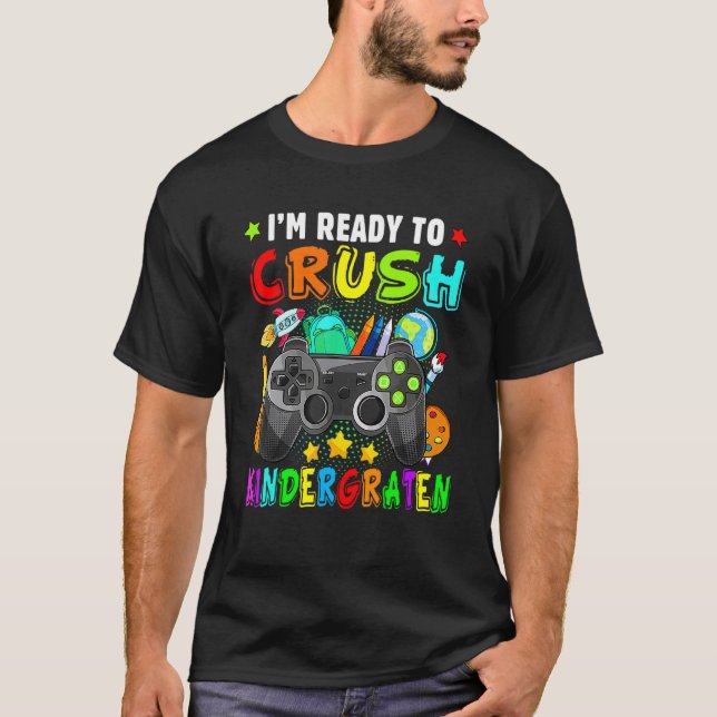 I'm Ready Crush Kindergarten Back To School Video  T-Shirt (Front)