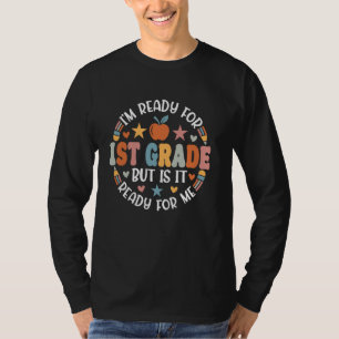 I'm Ready For 1st Grade Back To School Teacher Stu T-Shirt