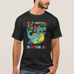 I'm Ready For 3Rd Grade Back To School First Day O T-Shirt