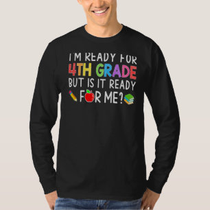 I'm Ready For 4th Grade Back To School  Student Te T-Shirt
