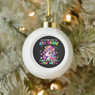 Im Ready for 4th Grade Unicorn First Day of School Ceramic Ball Christmas Ornament