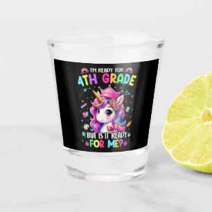 Im Ready for 4th Grade Unicorn First Day of School Shot Glass