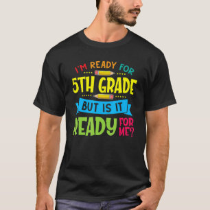 I'm Ready For 5th Grade First Day Of School T-Shirt