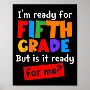 Im Ready For Fifth Grade But Is It Ready For Me 5t Poster