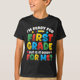 Im Ready For First Grade Back To School Teachers B T-Shirt