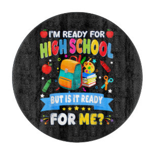 I'm Ready For High School But Is It Ready For Me Cutting Board