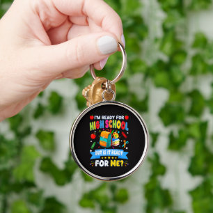 I'm Ready For High School But Is It Ready For Me Key Ring