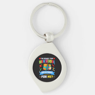 I'm Ready For High School But Is It Ready For Me Key Ring