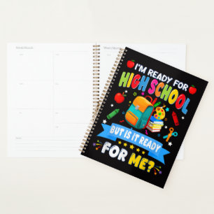 I'm Ready For High School But Is It Ready For Me Planner