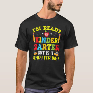 I'm Ready For Kindergarten Back To School First D T-Shirt