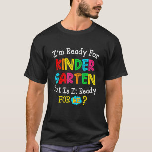 I'm Ready For Kindergarten Student Teacher Back To T-Shirt