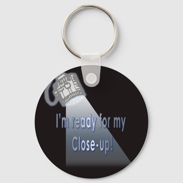 "I'm Ready for my Close-up" Key Ring (Front)