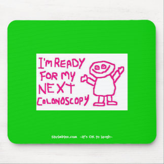 I'm Ready For My Next Colonoscopy - Mousepad