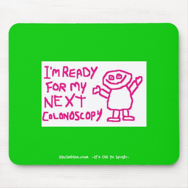 I'm Ready For My Next Colonoscopy - Mousepad (Front)