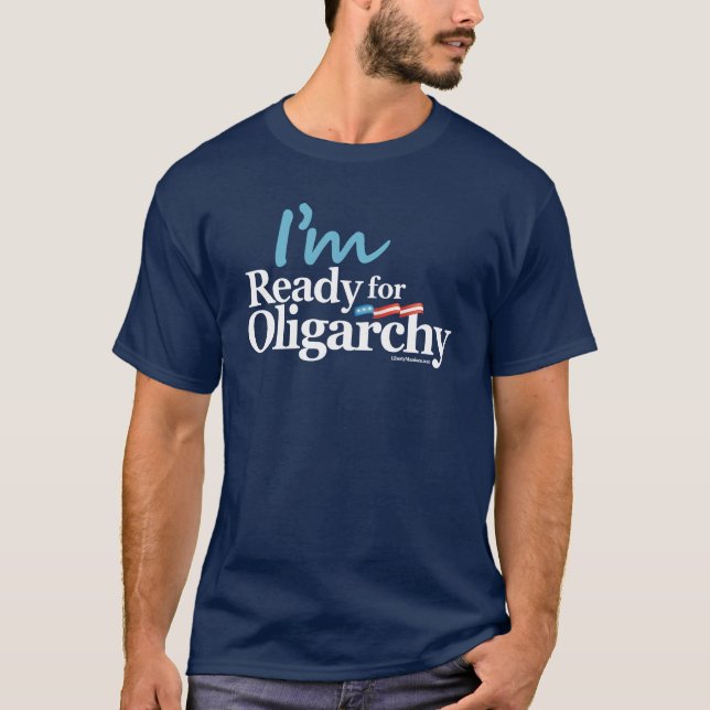 I'm Ready for Oligarchy Hillary Parody T-Shirt (Front)