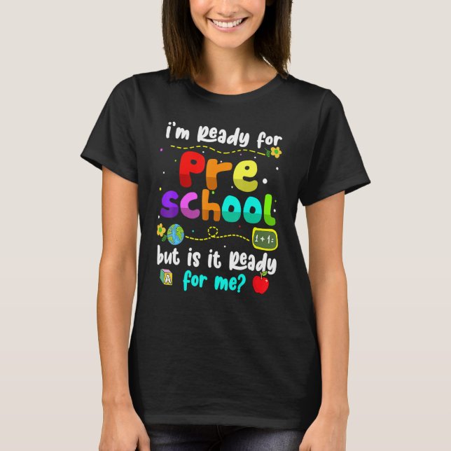 I'm Ready For Preschool  Teacher Back To School T-Shirt (Front)