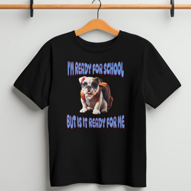 I'm Ready For School But Is It Ready For Me T-Shirt (Creator Uploaded)