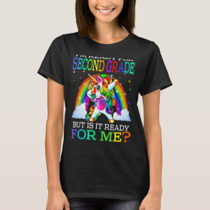 I'm Ready For Second Grade But Is It Ready For Me T-Shirt