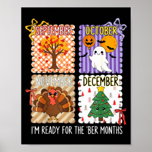 Im Ready For The Ber Months Halloween Thanksgiving Poster