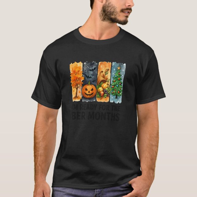 I'm Ready for The BER Months T-Shirt (Front)
